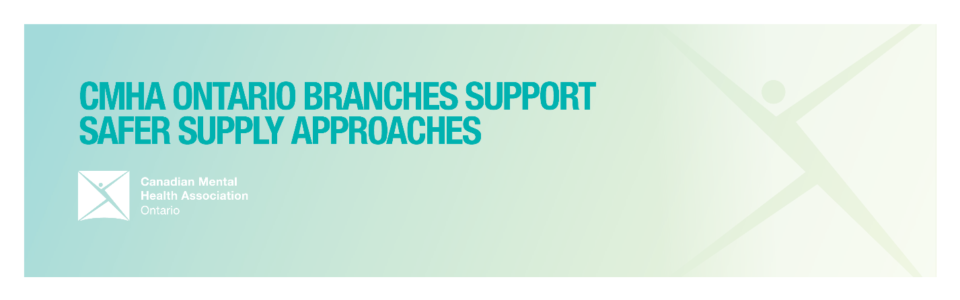 Banner saying "CMHA Ontario Branches Support Safer Supply Approaches"
