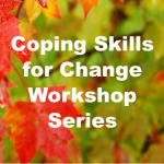 Box saying Coping Skills for Change Workshop Series